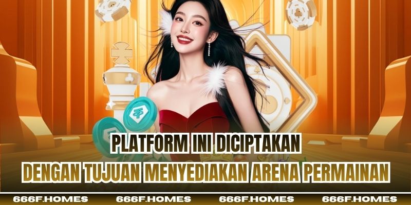 Platform ini diciptakan dengan tujuan menyediakan arena permainan