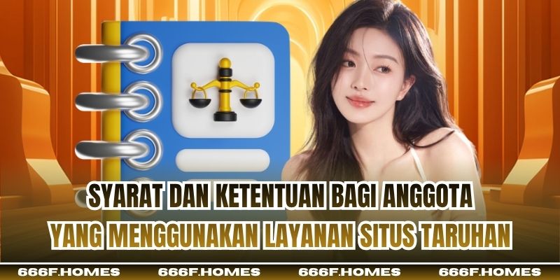 Syarat dan ketentuan bagi anggota yang menggunakan layanan situs taruhan